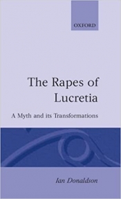 Dennis Pryor reviews 'The Rapes of Lucretia: A myth and its transformations' by Ian Donaldson