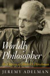 Adrian Walsh reviews 'The Worldly Philosopher: The odyssey of Albert O. Hirschman' by Jeremy Adelman and 'The Essential Hirschman' edited by Jeremy Adelman