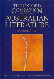 John Hanrahan reviews 'The Oxford Companion to Australian Literature' edited by William H. Wilde, Joy Hooton, and Barry Andrews
