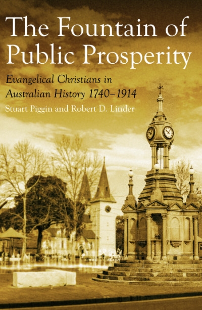 Paul Collins reviews &#039;The Fountain of Public Prosperity: Evangelical Christians in Australian History 1740–1914&#039; by Stuart Piggin and Robert D. Linder