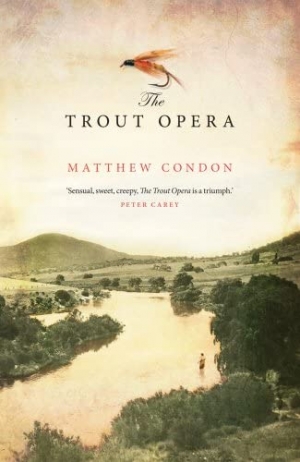 Peter Pierce reviews &#039;The Trout Opera&#039; by Matthew Condon