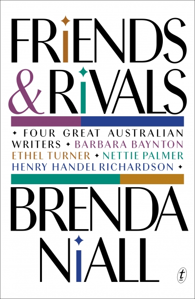 Kerryn Goldsworthy reviews &#039;Friends and Rivals: Four great Australian writers&#039; by Brenda Niall