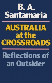 James Griffin reviews 'Australia at the Crossroads' by B. A. Santamaria