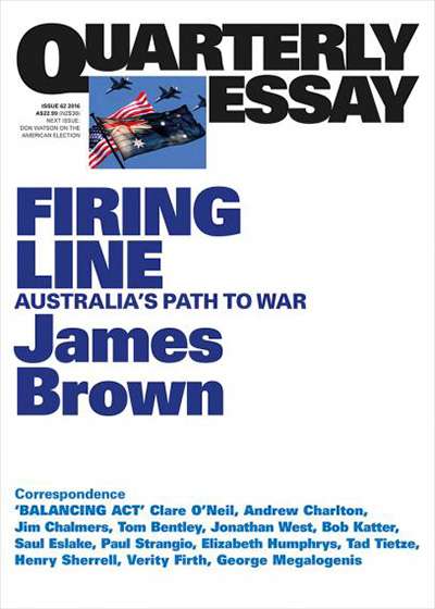 Lucas Grainger-Brown reviews &#039;Firing Line: Australia&#039;s path to war&#039; (Quarterly Essay 62) by James Brown
