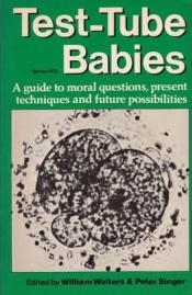 Brian Scarlett reviews 'Test-Tube Babies' edited by William Walters and Peter Singer