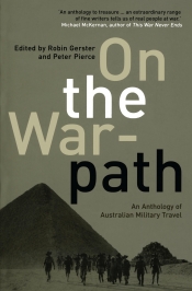 Peter Ryan reviews 'On the Warpath: An anthology of Australian military travel' edited by Robin Gerster and Peter Pierce