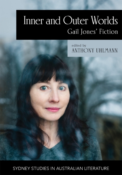 Julieanne Lamond reviews &#039;Inner and Outer Worlds: Gail Jones’ fiction&#039; edited by Anthony Uhlmann