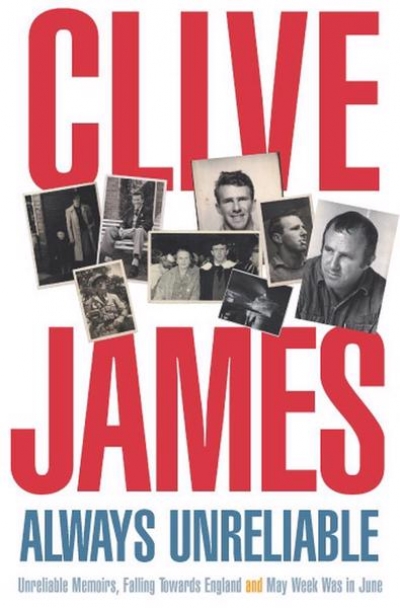 Craig Sherborne reviews 'Always Unreliable: The memoirs' by Clive James