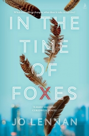Debra Adelaide reviews 'In the Time of Foxes' by Jo Lennan
