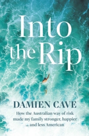 David Mason reviews 'Into the Rip: How the Australian way of risk made my family stronger, happier … and less American' by Damien Cave
