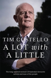 Jacqueline Kent reviews 'Tim Costello: A lot with a little' by Tim Costello