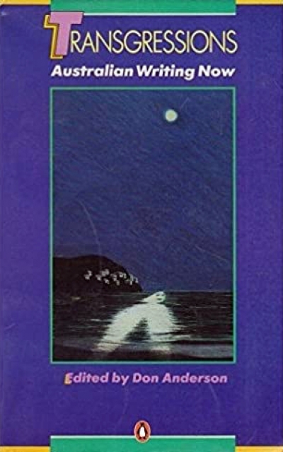 Mary Lord reviews &#039;Transgressions: Australian writing now&#039; edited by Don Anderson and &#039;The Australian Short Story: An anthology from the 1890s to the 1980s&#039; edited by Laurie Hergenhan