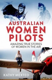 Jay Daniel Thompson reviews 'Australian Women Pilots: Amazing true stories of women in the air' by Kathy Mexted