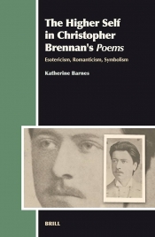 Frances Devlin-Glass reviews 'The Higher Self in Christopher Brennan's Poems: Esotericism, Romanticism, Symbolism' by Katherine Barnes
