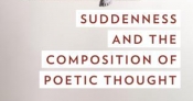 Patrick Flanery reviews 'Suddenness and the Composition of Poetic Thought' by Paul Magee