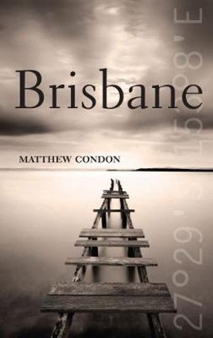 Mark Gomes reviews &#039;Brisbane&#039; by Matthew Condon