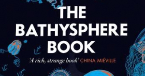 Killian Quigley reviews &#039;The Bathysphere Book: Effects of the luminous ocean depths&#039; by Brad Fox