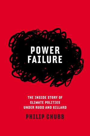 David Donaldson reviews &#039;Power Failure: The inside story of climate politics under Rudd and Gillard&#039; by Philip Chubb