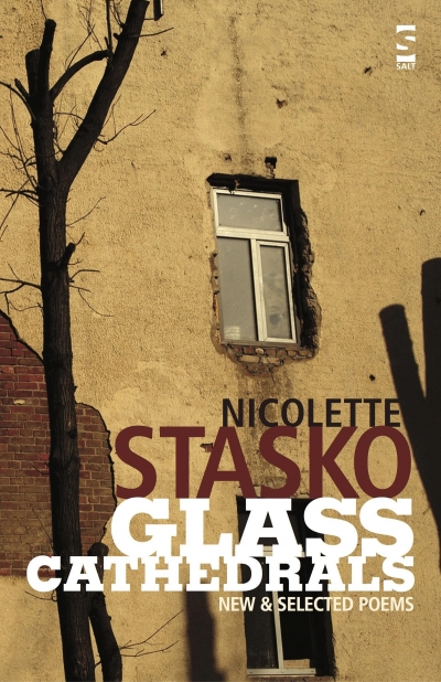 Adrian Caesar reviews &#039;Glass Cathedrals: New and selected poems&#039; by Nicolette Stasko