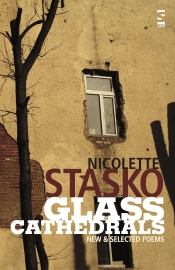 Adrian Caesar reviews 'Glass Cathedrals: New and selected poems' by Nicolette Stasko