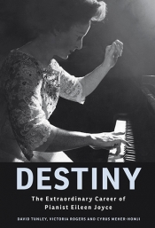 Paul Watt reviews 'Destiny: The extraordinary career of pianist Eileen Joyce' by David Tunley, Victoria Rogers, and Cyrus Meher-Homji
