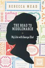Claire Thomas reviews 'The Road to Middlemarch: My life with George Eliot' by Rebecca Mead