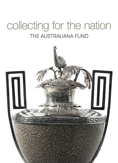 John Rickard reviews &#039;Collecting for the Nation: The Australiana Fund&#039; edited by Jennifer Sanders