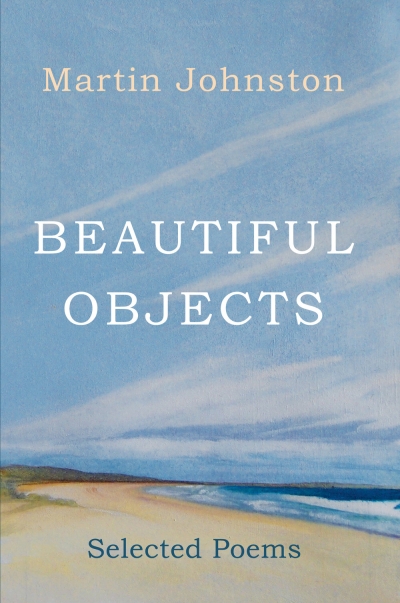 John Hawke reviews &#039;Beautiful Objects: Selected poems&#039; by Martin Johnston