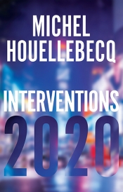 David Jack reviews ‘Interventions 2020’ by Michel Houellebecq, translated by Andrew Brown