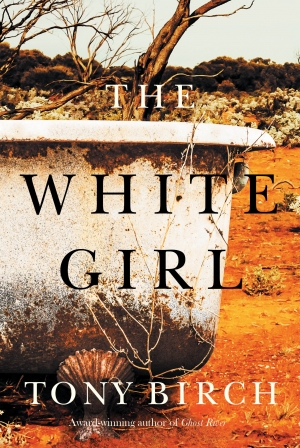 Sandra R. Phillips reviews &#039;The White Girl&#039; by Tony Birch