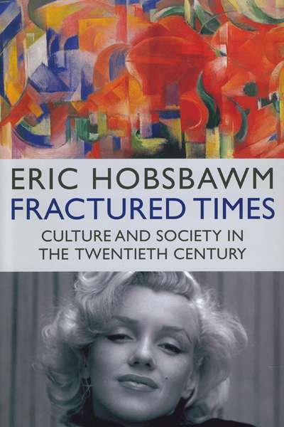 Stuart Macintyre reviews ‘Fractured Times: Culture and society in the twentieth century’ by Eric Hobsbawm