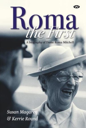 Alison Broinowski reviews &#039;Roma the First: A biography of Dame Roma Mitchell&#039; by Susan Magarey and Kerry Round