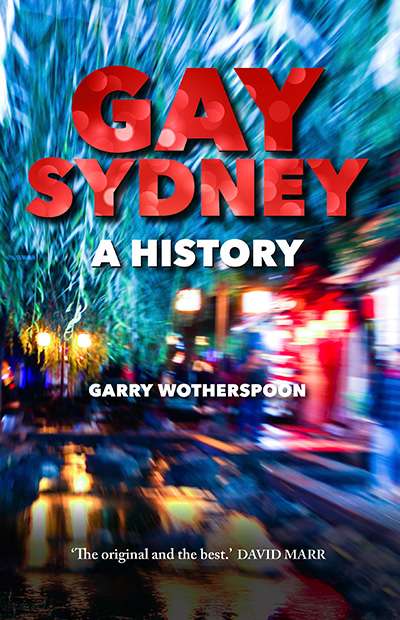 Robert Reynolds reviews &#039;Gay Sydney: A history&#039; by Garry Wotherspoon
