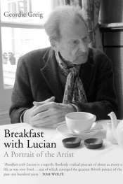 Peter Hill reviews 'Breakfast with Lucian: A portrait of the artist' by Geordie Greig