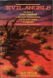 Spiro Zavos reviews 'Evil Angels: The death of Azaria Chamberlain in the central Australian desert, and the events leading to judgement' by John Bryson
