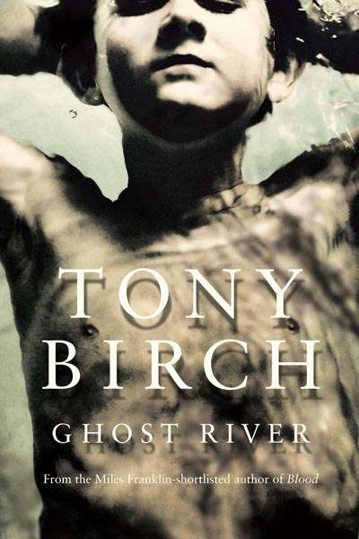 Luke Horton reviews &#039;Ghost River&#039; by Tony Birch