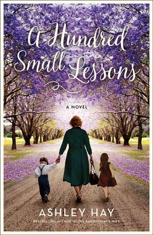 Tessa Lunney reviews &#039;A Hundred Small Lessons&#039; by Ashley Hay