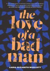 Dina Ross reviews 'The Love of a Bad Man' by Laura Elizabeth Woollett