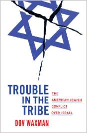 Ilana Snyder reviews 'Trouble in the Tribe: The American Jewish conflict over Israel' by Dov Waxman