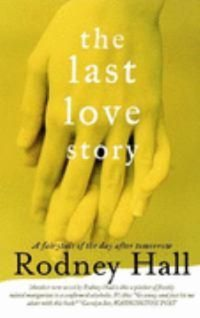 James Ley reviews &#039;The Last Love Story&#039; by Rodney Hall