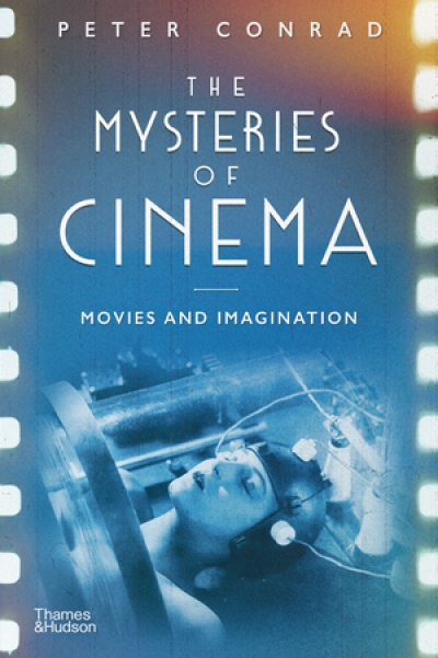 James Antoniou reviews &#039;The Mysteries of Cinema: Movies and imagination&#039; by Peter Conrad