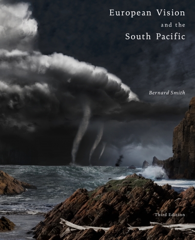 Lynette Russell reviews &#039;European Vision and the South Pacific, Third Edition&#039; by Bernard Smith