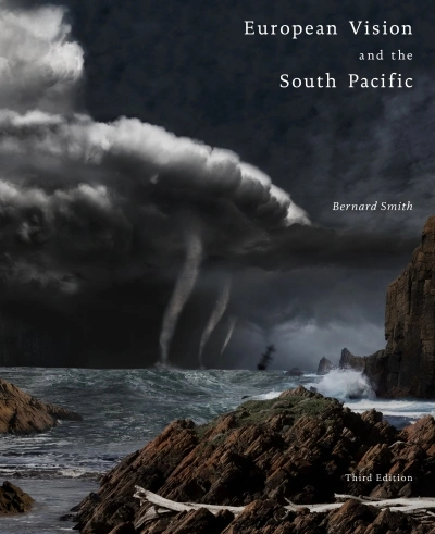 Lynette Russell reviews &#039;European Vision and the South Pacific, Third Edition&#039; by Bernard Smith