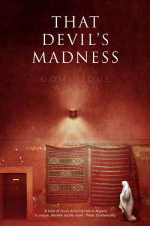 Marie O&#039;Rourke reviews &#039;That Devil&#039;s Madness&#039; by Dominique Wilson