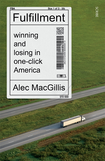 Jack Callil reviews 'Fulfillment: Winning and losing in one-click America' by Alec MacGillis