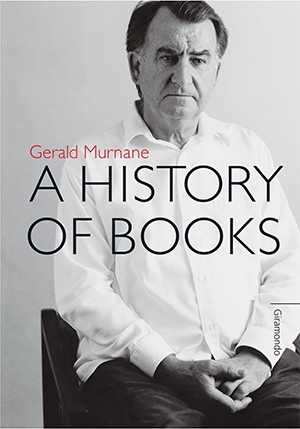 Adam Rivett reviews &#039;A History of Books&#039; by Gerald Murnane