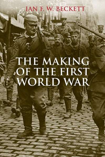 Robin Prior on 'The Making of the First World War' by Ian F.W. Beckett