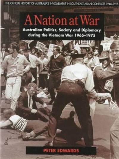 Peter Pierce reviews 'A Nation at War: Australian politics, society and diplomacy during the Vietnam War, 1965–1975' by Peter Edwards