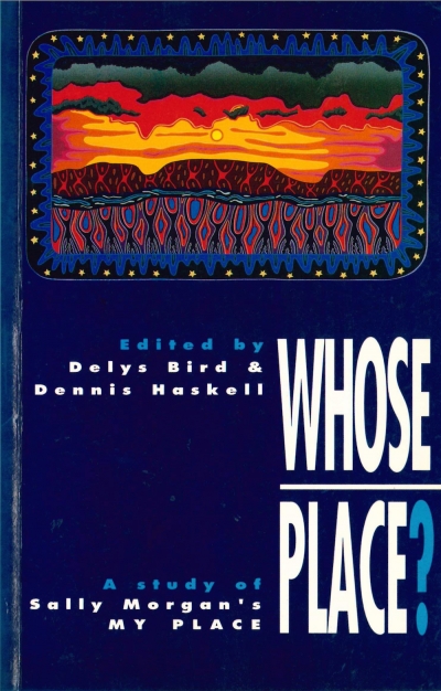Bill Perrett reviews &#039;Whose Place? A study of Sally Morgan’s My Place&#039; edited by Delys Bird and Dennis Haskell