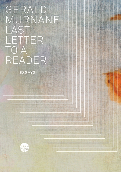 Peter Craven reviews &#039;Last Letter to a Reader: Essays&#039; by Gerald Murnane